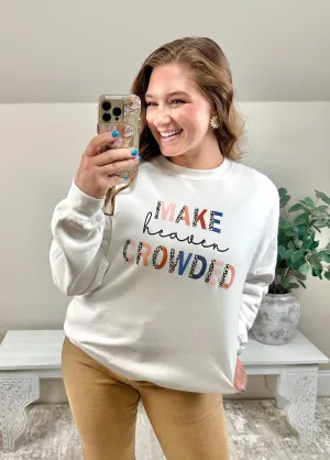 Make Heaven Crowded Sweatshirt