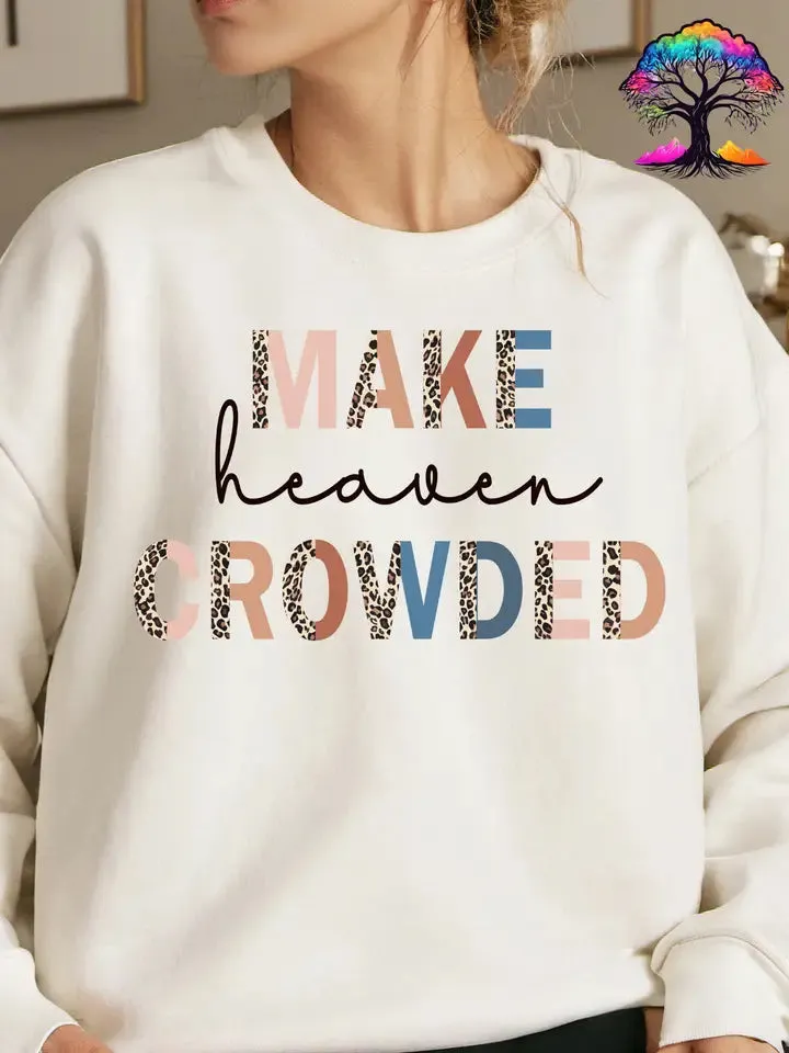 Make Heaven Crowded Sweatshirt