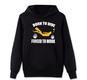 Scuba diving Hoodie for Men | Born To Dive Forced To Work