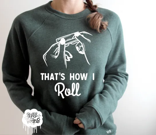 That’s How I Roll Fleece crewneck pullover